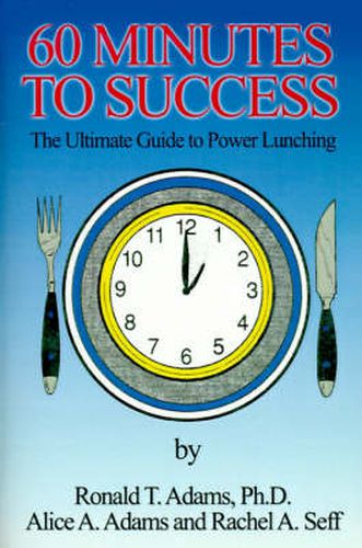 Cover image for 60 Minutes to Success: The Ultimate Guide to Power Lunching