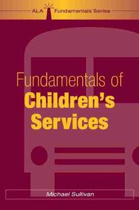 Cover image for Fundamentals of Children's Services