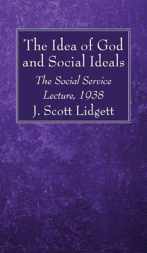 Cover image for The Idea of God and Social Ideals: The Social Service Lecture, 1938