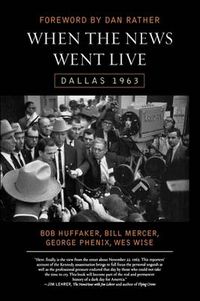 Cover image for When the News Went Live: Dallas 1963