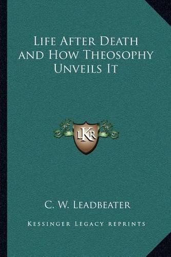Cover image for Life After Death and How Theosophy Unveils It