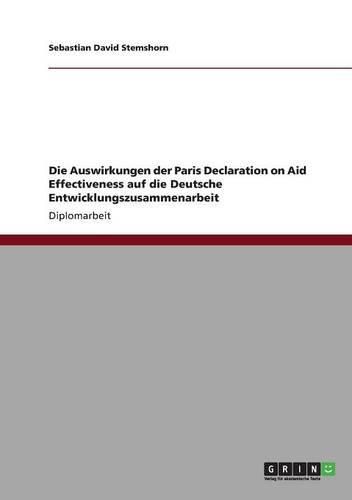 Cover image for Die Auswirkungen Der Paris Declaration on Aid Effectiveness Auf Die Deutsche Entwicklungszusammenarbeit