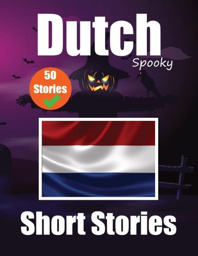 Cover image for 50 Short Spooky Storiеs in Dutch A Bilingual Journеy in English and Dutch