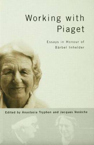 Cover image for Working with Piaget: Essays in Honour of Barbel Inhelder