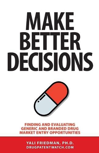 Cover image for Make Better Decisions: Finding and Evaluating Generic and Branded Drug Market Entry Opportunities