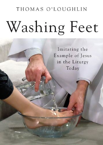 Cover image for Washing Feet: Imitating the Example of Jesus in the Liturgy Today
