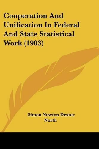 Cover image for Cooperation and Unification in Federal and State Statistical Work (1903)