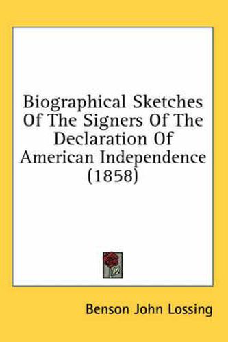 Cover image for Biographical Sketches of the Signers of the Declaration of American Independence (1858)