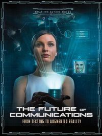 Cover image for The Future of Communications: From Texting to Augmented Reality