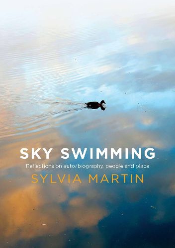 Sky Swimming: Reflections on auto/biography, people and place