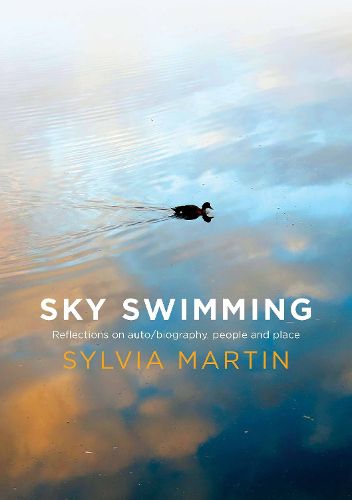 Cover image for Sky Swimming: Reflections on auto/biography, people and place