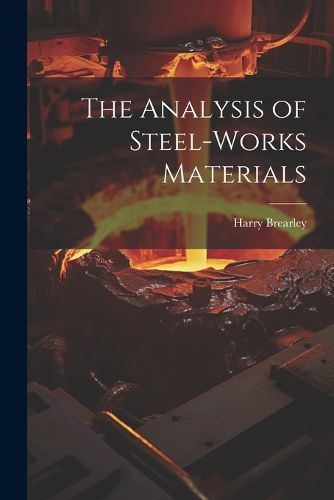 Cover image for The Analysis of Steel-works Materials