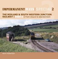 Cover image for Impermanent Ways Special 2: The closed railway lines of Britain