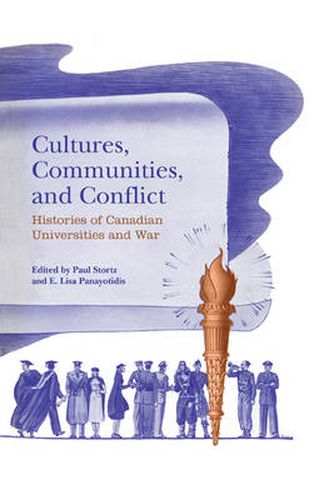 Cover image for Cultures, Communities, and Conflict: Histories of Canadian Universities and War