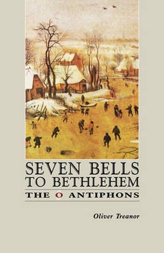 Cover image for Seven Bells to Bethlehem: The O Antiphons