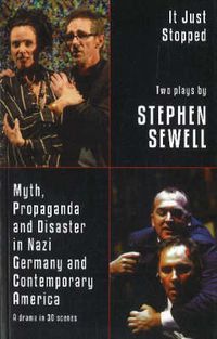 Cover image for Myth, Propaganda and Disaster in Nazi Germany and Contemporary America and It Just Stopped: Two plays