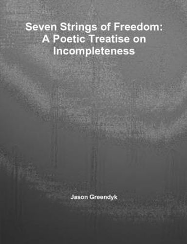 Cover image for Seven Strings of Freedom: A Poetic Treatise on Incompleteness