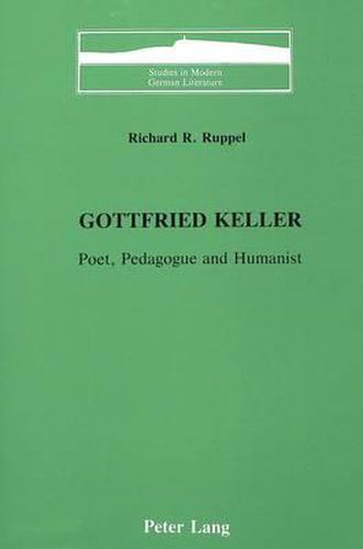 Gottfried Keller: Poet, Pedagogue and Humanist