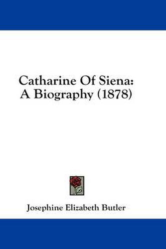 Catharine of Siena: A Biography (1878)