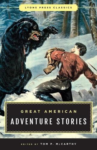 Great American Adventure Stories: Lyons Press Classics