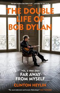 Cover image for The Double Life of Bob Dylan Volume 2: 1966-2021