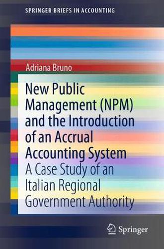 Cover image for New Public Management (NPM) and the Introduction of an Accrual Accounting System: A Case Study of an Italian Regional Government Authority