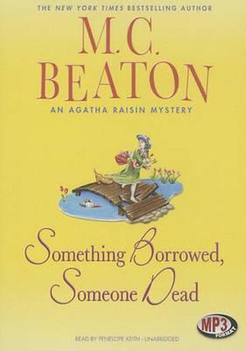 Something Borrowed, Someone Dead: An Agatha Raisin Mystery