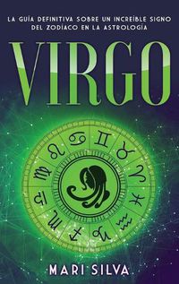 Cover image for Virgo: La guia definitiva sobre un increible signo del Zodiaco en la astrologia