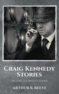 Cover image for Craig Kennedy Stories: The First Ten Investigations