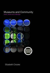 Cover image for Museums and Community: Ideas, Issues and Challenges