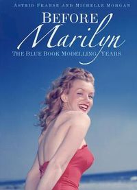 Cover image for Before Marilyn: The Blue Book Modelling Years
