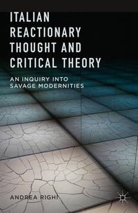 Cover image for Italian Reactionary Thought and Critical Theory: An Inquiry into Savage Modernities