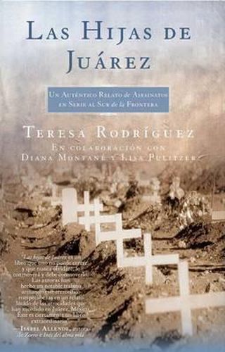 Cover image for Las Hijas de Juarez (Daughters of Juarez): Un Autentico Relato de Asesinatos En Serie Al Sur de la Frontera