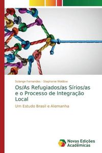 Cover image for Os/As Refugiados/as Sirios/as e o Processo de Integracao Local