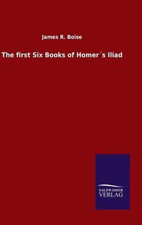 Cover image for The first Six Books of Homers Iliad