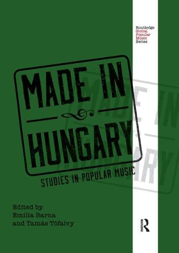 Cover image for Made in Hungary: Studies in Popular Music