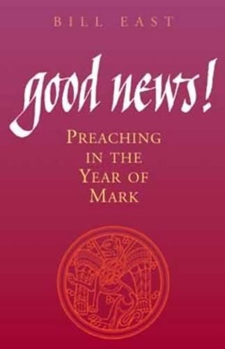 Cover image for Good News!: Preaching the Year of Mark