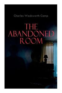 Cover image for The Abandoned Room: A Thrilling Murder Mystery