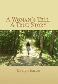 Cover image for A Woman's Tell, A True Story