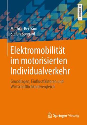 Cover image for Elektromobilitat Im Motorisierten Individualverkehr: Grundlagen, Einflussfaktoren Und Wirtschaftlichkeitsvergleich