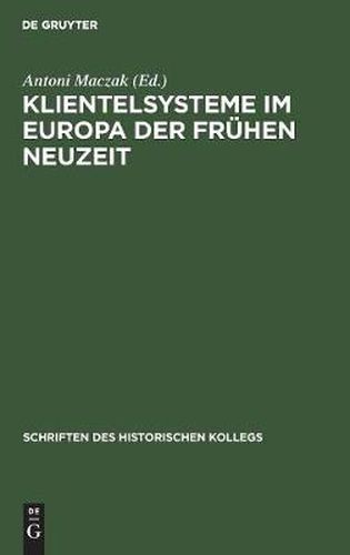 Cover image for Klientelsysteme Im Europa Der Fruhen Neuzeit