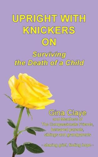 Cover image for Upright with Knickers on: Surviving the Death of a Child