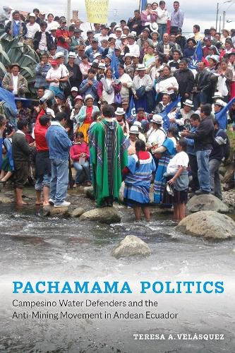 Cover image for Pachamama Politics: Campesino Water Defenders and the Anti-Mining Movement in Andean Ecuador
