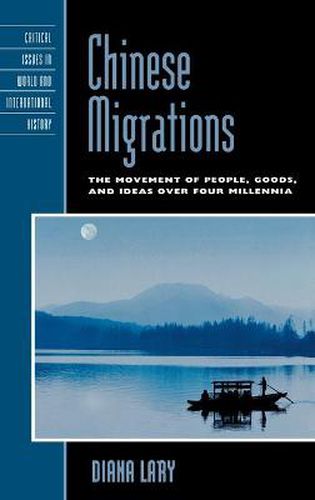 Cover image for Chinese Migrations: The Movement of People, Goods, and Ideas over Four Millennia