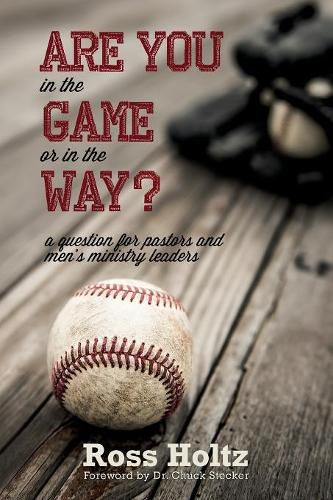 Cover image for Are You in the Game or in the Way?: A Question for Pastors and Men's Ministry Leaders