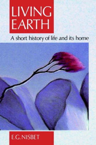 Cover image for Living Earth: A short history of life and its home
