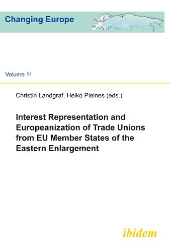 Interest Representation & Europeanization of Trade Unions from EU Member States of the Eastern Enlargement