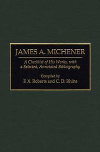 Cover image for James A. Michener: A Checklist of His Works, with a Selected, Annotated Bibliography
