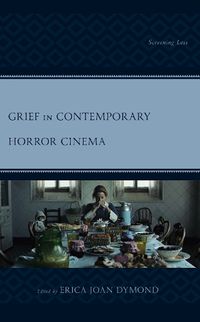 Cover image for Grief in Contemporary Horror Cinema: Screening Loss