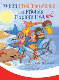 Cover image for When Fred the Snake and Friends Explore USA East